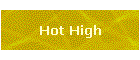 Hot High