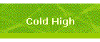 Cold High